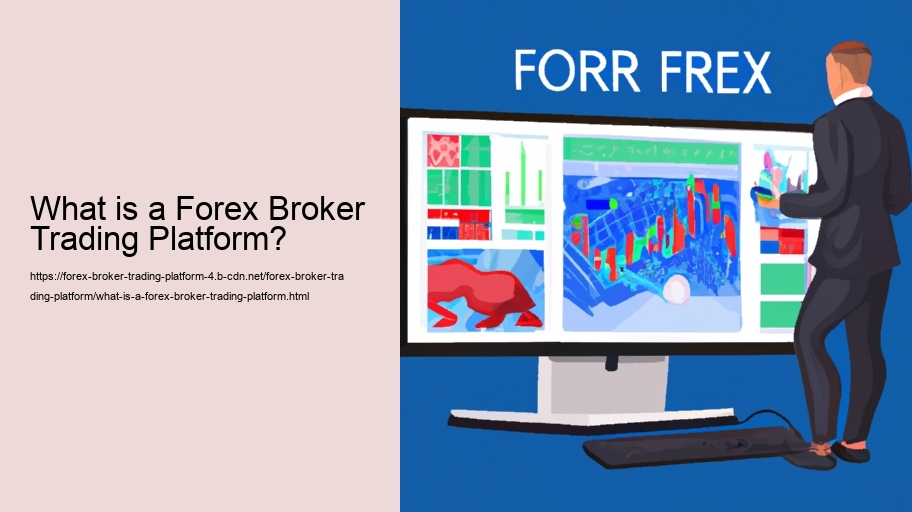 What is a Forex Broker Trading Platform?